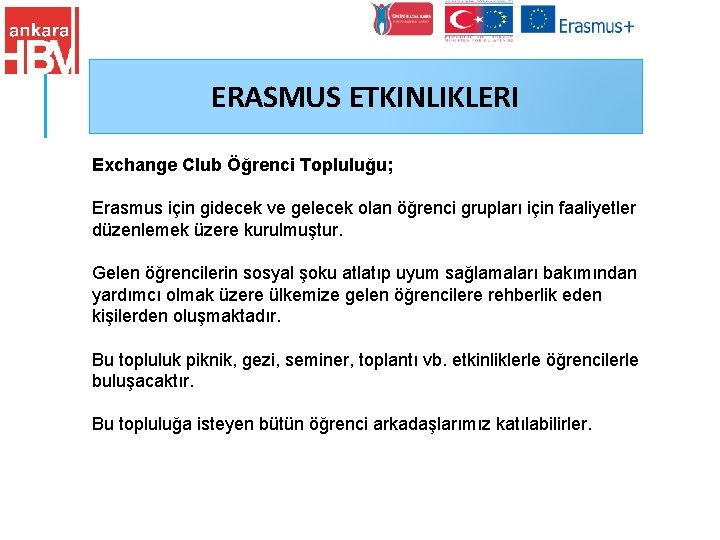 ERASMUS ETKINLIKLERI Exchange Club Öğrenci Topluluğu; Erasmus için gidecek ve gelecek olan öğrenci grupları