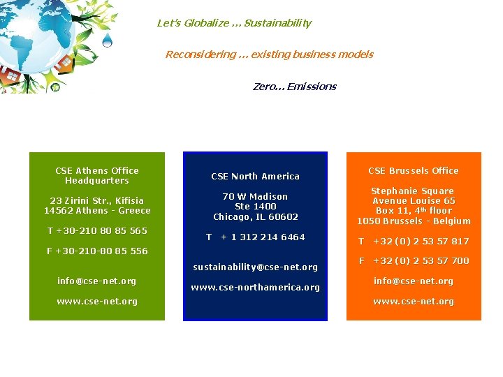 Let’s Globalize … Sustainability Reconsidering … existing business models Zero… Emissions CSE Athens Office