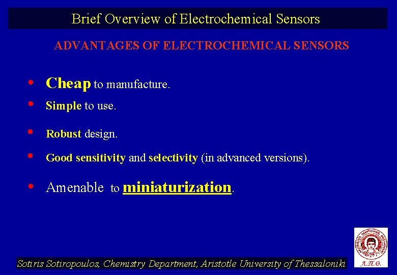 Brief Overview of Electrochemical Sensors ADVANTAGES OF ELECTROCHEMICAL SENSORS • Cheap to manufacture. •