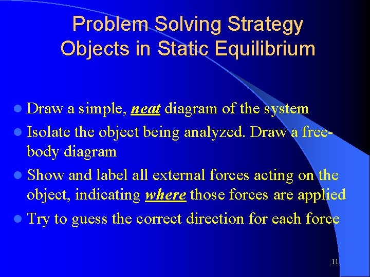 Problem Solving Strategy Objects in Static Equilibrium l Draw a simple, neat diagram of