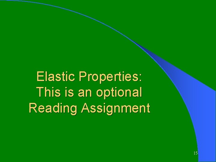 Elastic Properties: This is an optional Reading Assignment 15 