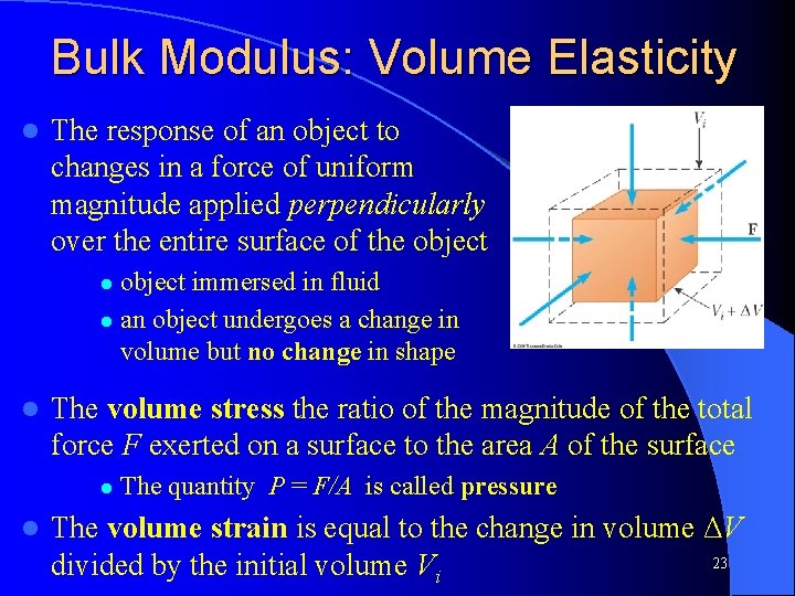 Bulk Modulus: Volume Elasticity l The response of an object to changes in a