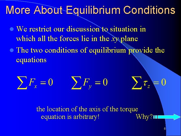 More About Equilibrium Conditions l We restrict our discussion to situation in which all