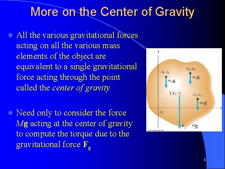 More on the Center of Gravity l All the various gravitational forces acting on