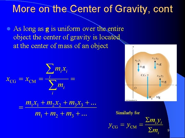 More on the Center of Gravity, cont l As long as g is uniform