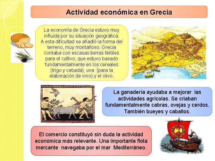 Actividad económica en Grecia La economía de Grecia estuvo muy influida por su situación