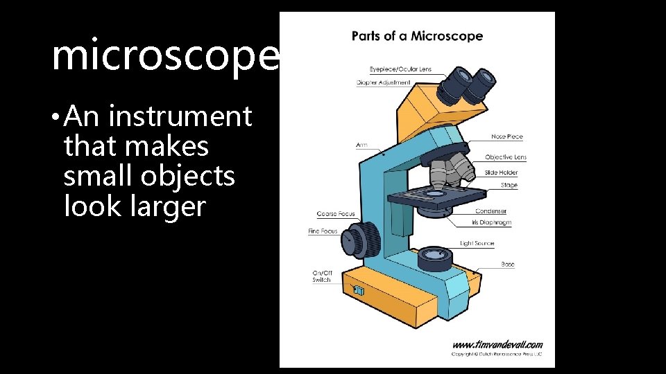 microscope • An instrument that makes small objects look larger 