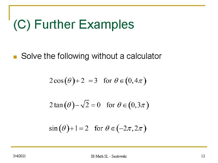 (C) Further Examples n Solve the following without a calculator 3/4/2021 IB Math SL