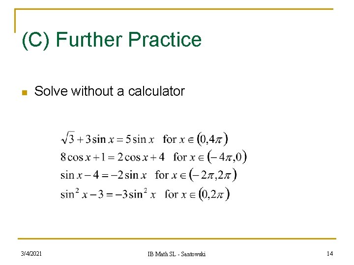 (C) Further Practice n Solve without a calculator 3/4/2021 IB Math SL - Santowski