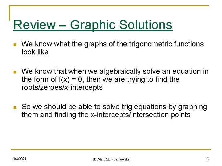 Review – Graphic Solutions n We know what the graphs of the trigonometric functions