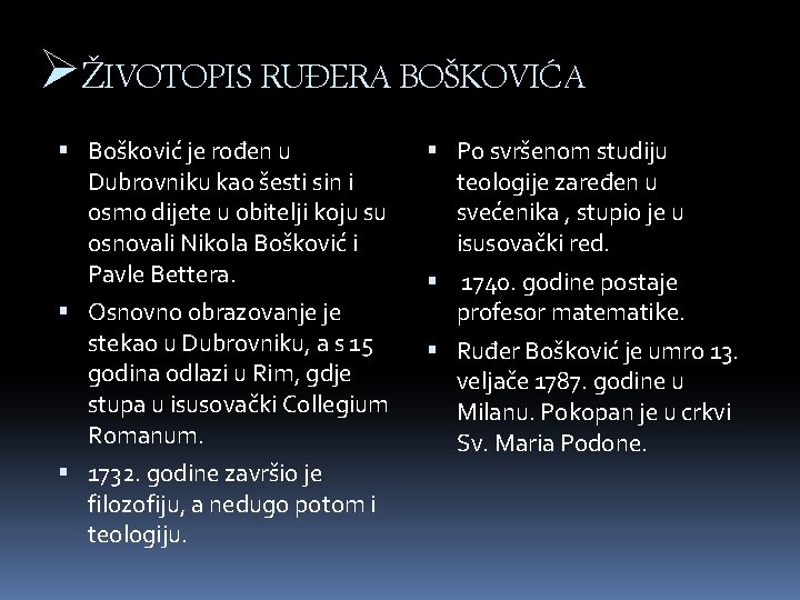ØŽIVOTOPIS RUĐERA BOŠKOVIĆA Bošković je rođen u Dubrovniku kao šesti sin i osmo dijete