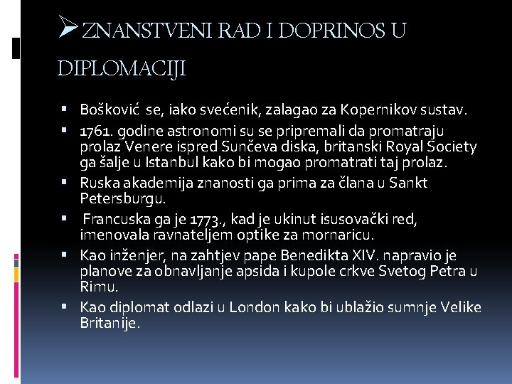 ØZNANSTVENI RAD I DOPRINOS U DIPLOMACIJI Bošković se, iako svećenik, zalagao za Kopernikov sustav.