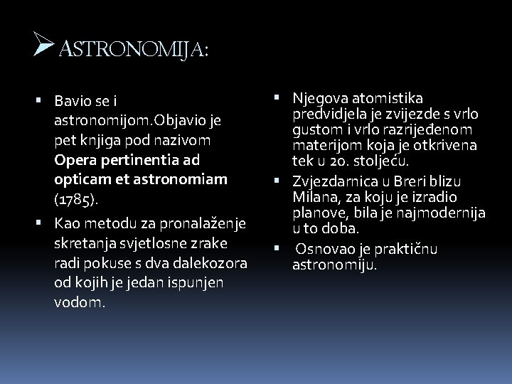 ØASTRONOMIJA: Bavio se i astronomijom. Objavio je pet knjiga pod nazivom Opera pertinentia ad