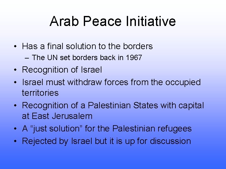 Arab Peace Initiative • Has a final solution to the borders – The UN