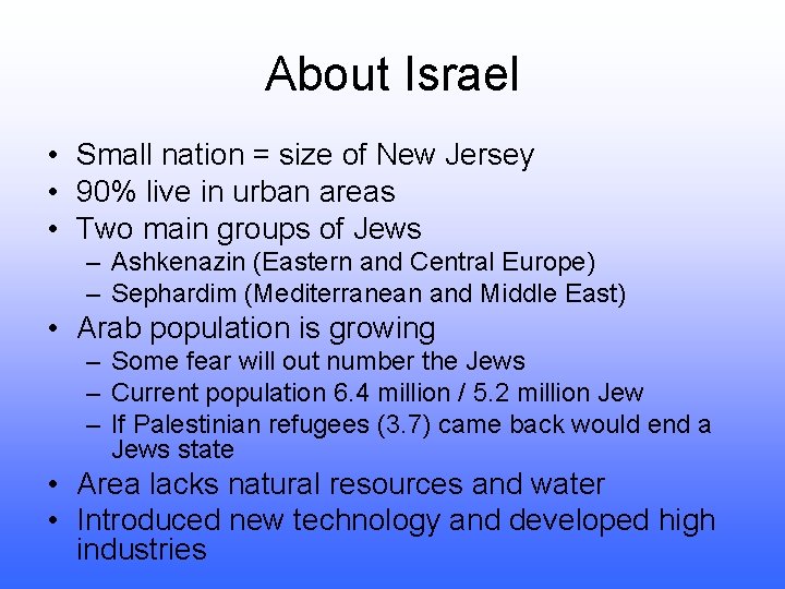 About Israel • Small nation = size of New Jersey • 90% live in