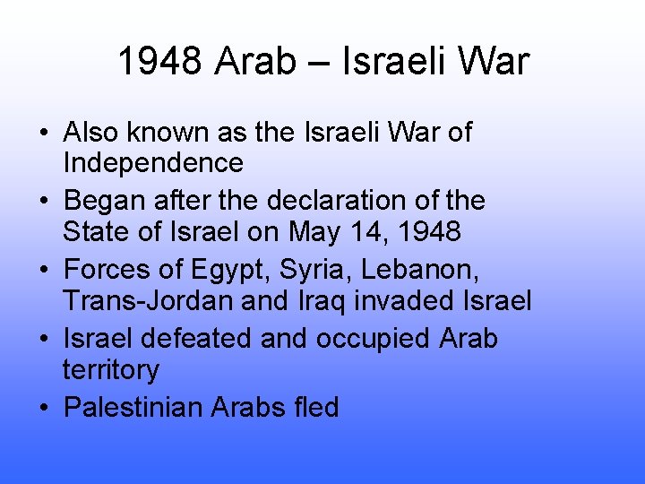1948 Arab – Israeli War • Also known as the Israeli War of Independence