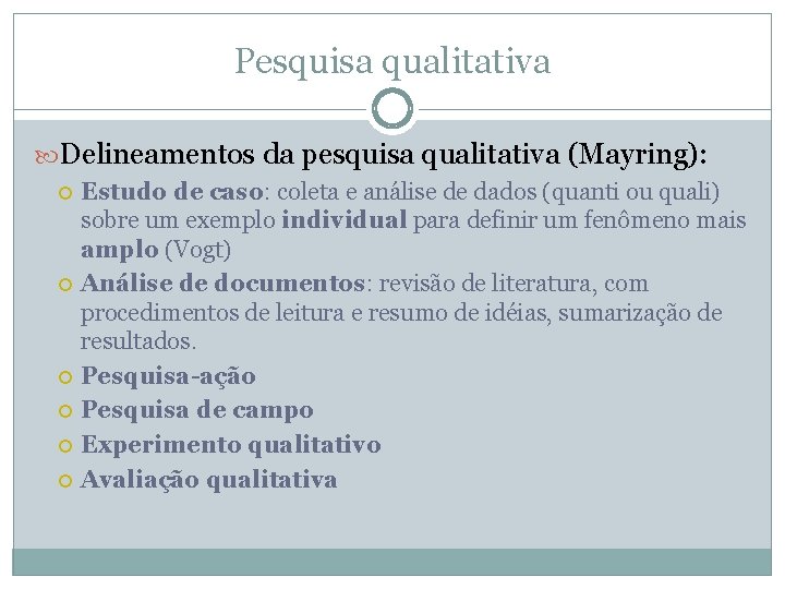 Pesquisa qualitativa Delineamentos da pesquisa qualitativa (Mayring): Estudo de caso: coleta e análise de