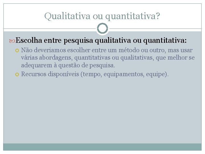 Qualitativa ou quantitativa? Escolha entre pesquisa qualitativa ou quantitativa: Não deveriamos escolher entre um