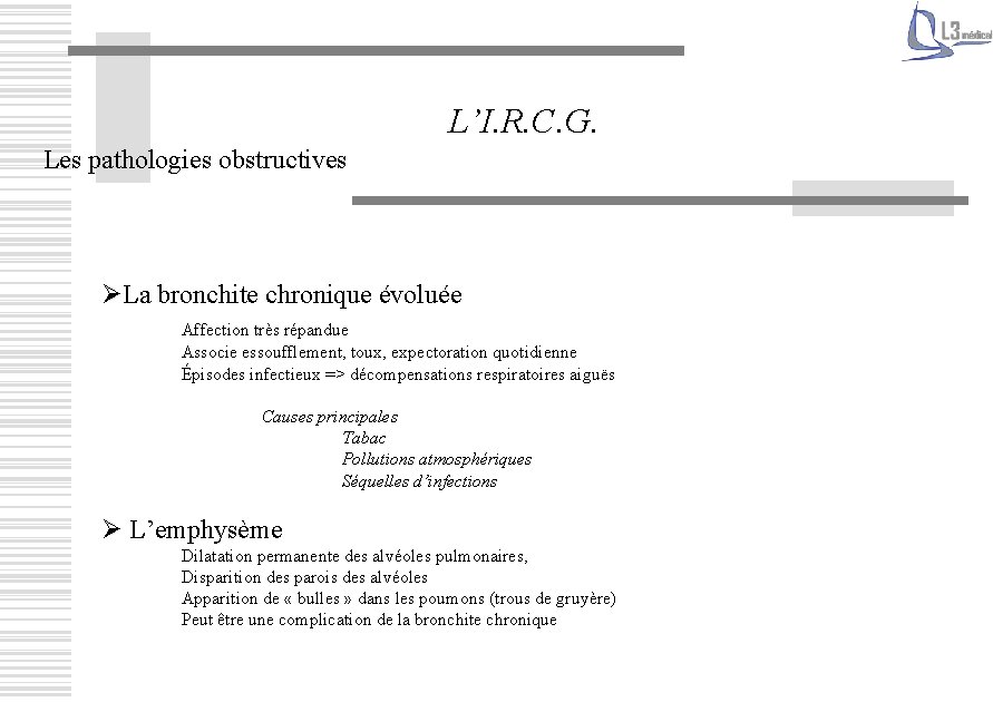 L’I. R. C. G. Les pathologies obstructives ØLa bronchite chronique évoluée Affection très répandue