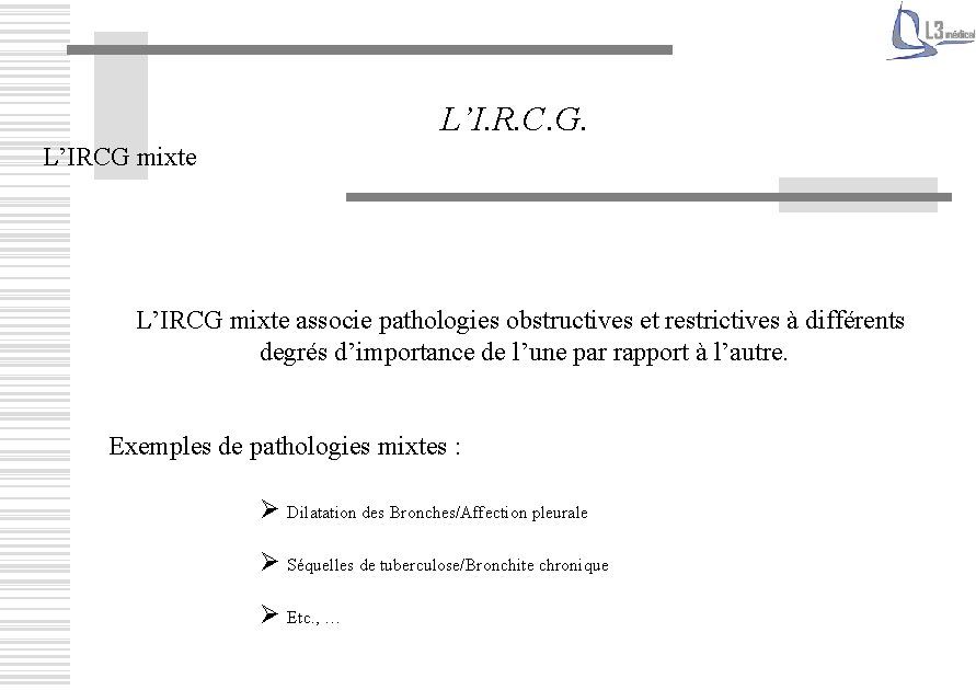 L’I. R. C. G. L’IRCG mixte associe pathologies obstructives et restrictives à différents degrés
