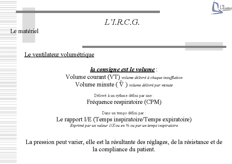 L’I. R. C. G. Le matériel Le ventilateur volumétrique la consigne est le volume