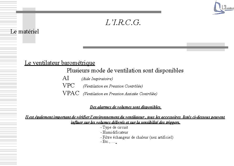 L’I. R. C. G. Le matériel Le ventilateur barométrique Plusieurs mode de ventilation sont