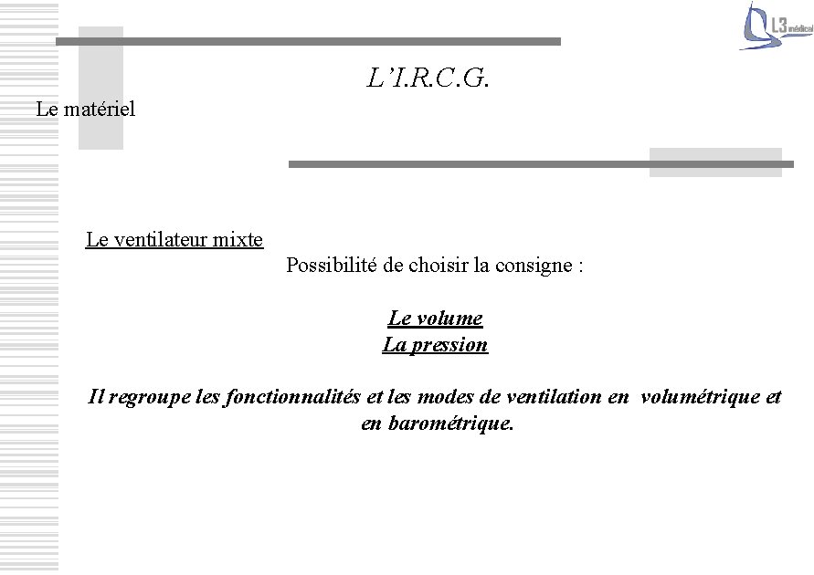 L’I. R. C. G. Le matériel Le ventilateur mixte Possibilité de choisir la consigne