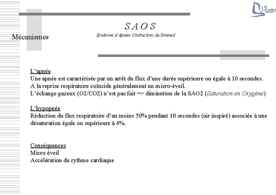SAOS Mécanismes Syndrome d’Apnées Obstructives du Sommeil L’apnée Une apnée est caractérisée par un