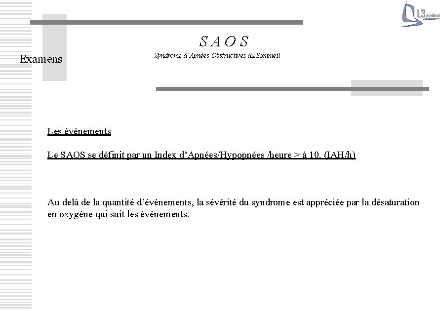 SAOS Examens Syndrome d’Apnées Obstructives du Sommeil Les évènements Le SAOS se définit par