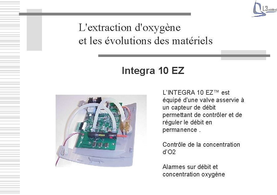 L'extraction d'oxygène et les évolutions des matériels Integra 10 EZ L’INTEGRA 10 EZ™ est