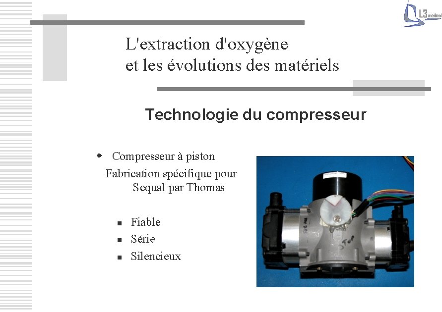 L'extraction d'oxygène et les évolutions des matériels Technologie du compresseur w Compresseur à piston