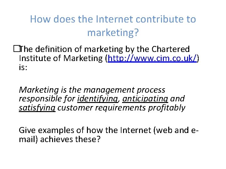 How does the Internet contribute to marketing? �The definition of marketing by the Chartered
