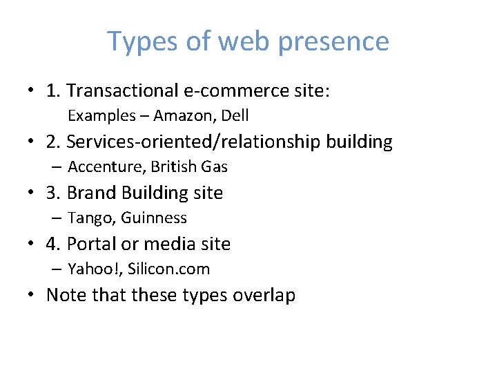 Types of web presence • 1. Transactional e-commerce site: Examples – Amazon, Dell •