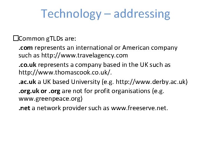 Technology – addressing �Common g. TLDs are: . com represents an international or American