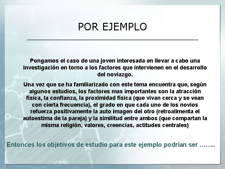 POR EJEMPLO Pongamos el caso de una joven interesada en llevar a cabo una