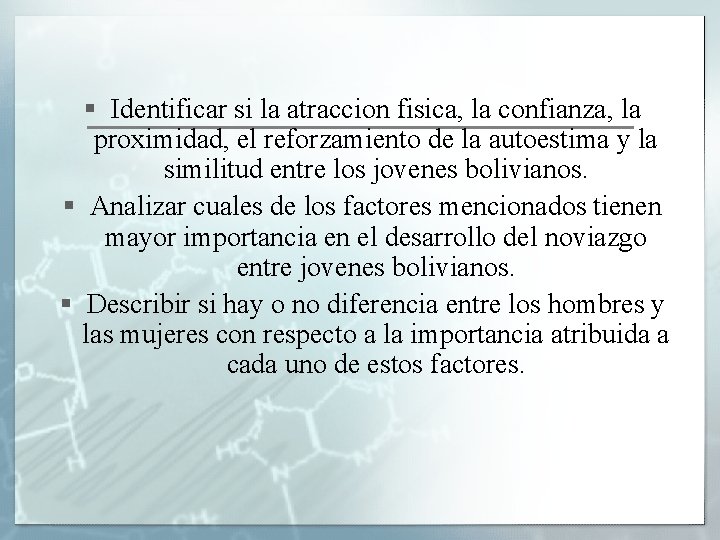 § Identificar si la atraccion fisica, la confianza, la proximidad, el reforzamiento de la