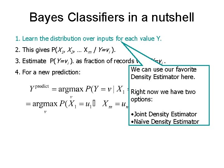 Bayes Classifiers in a nutshell 1. Learn the distribution over inputs for each value