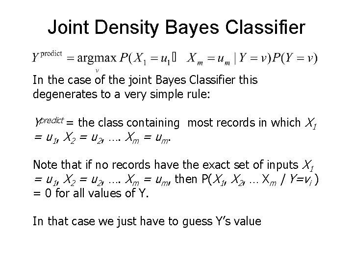 Joint Density Bayes Classifier In the case of the joint Bayes Classifier this degenerates