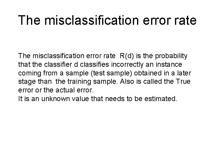 The misclassification error rate R(d) is the probability that the classifier d classifies incorrectly