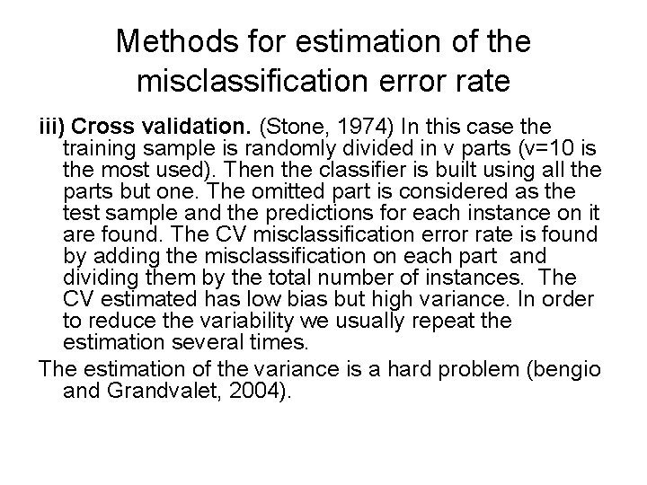 Methods for estimation of the misclassification error rate iii) Cross validation. (Stone, 1974) In