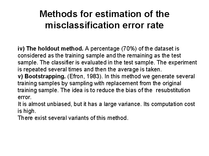 Methods for estimation of the misclassification error rate iv) The holdout method. A percentage