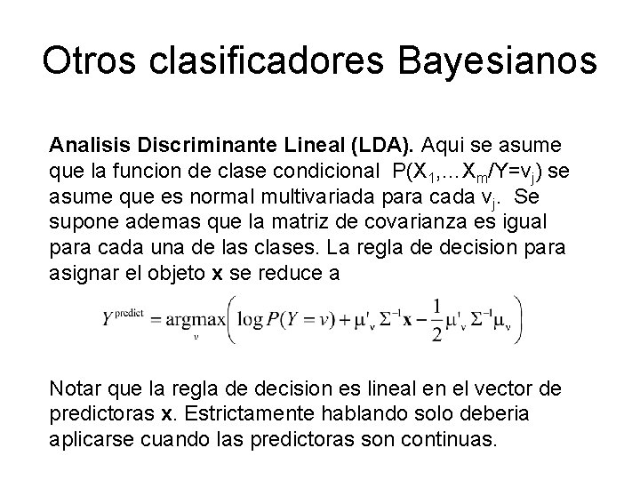 Otros clasificadores Bayesianos Analisis Discriminante Lineal (LDA). Aqui se asume que la funcion de