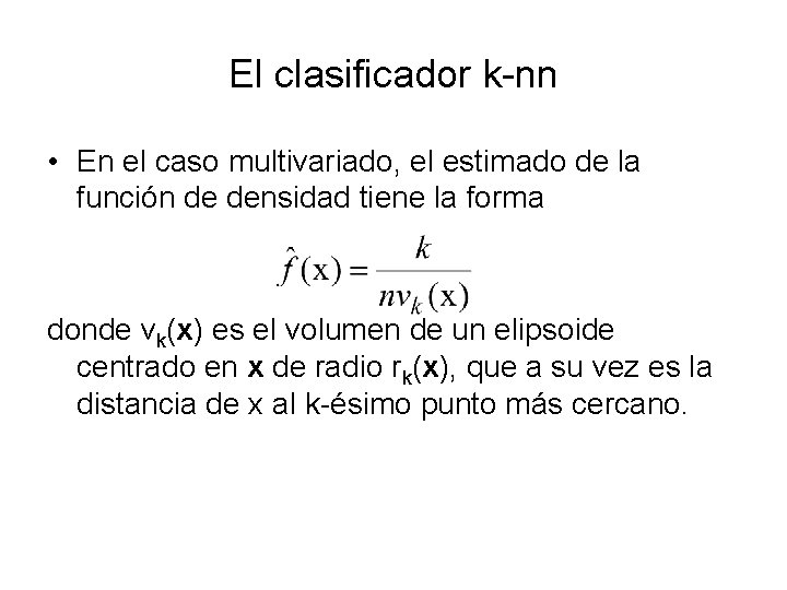 El clasificador k-nn • En el caso multivariado, el estimado de la función de