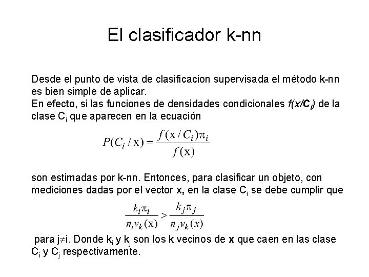 El clasificador k-nn Desde el punto de vista de clasificacion supervisada el método k-nn