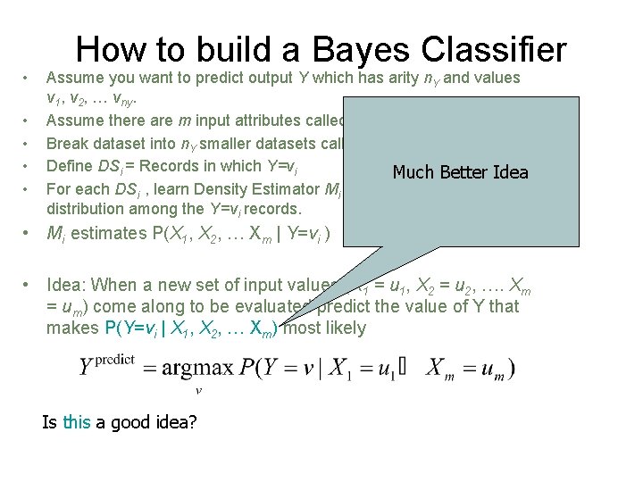  • • • How to build a Bayes Classifier Assume you want to