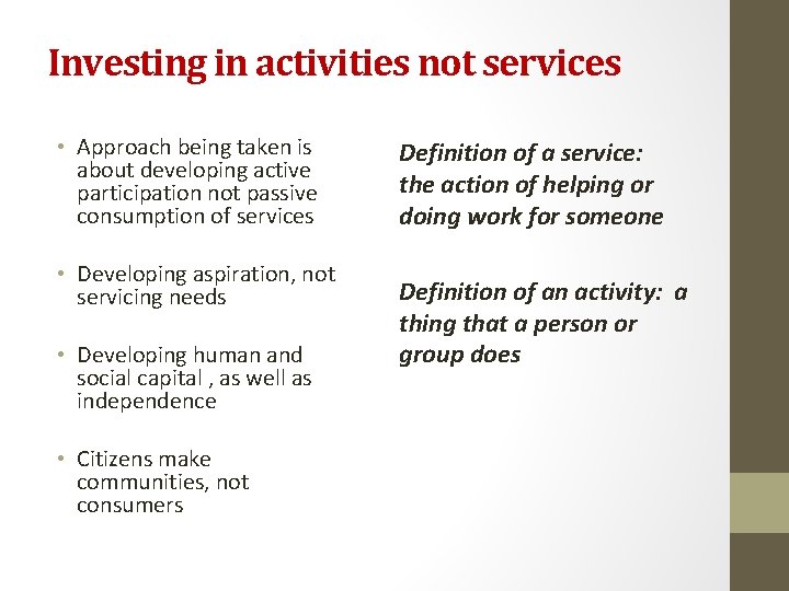 Investing in activities not services • Approach being taken is about developing active participation