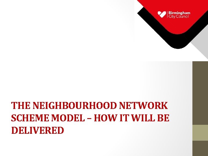 THE NEIGHBOURHOOD NETWORK SCHEME MODEL – HOW IT WILL BE DELIVERED 