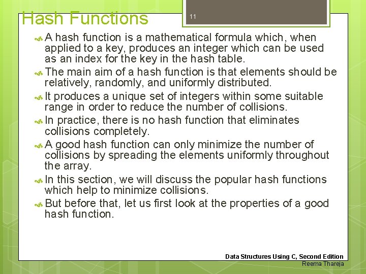 Hash Functions 11 A hash function is a mathematical formula which, when applied to
