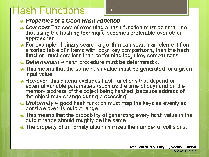 Hash Functions 12 Properties of a Good Hash Function Low cost The cost of