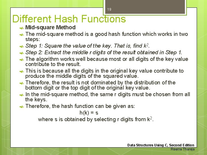 19 Different Hash Functions Mid-square Method The mid-square method is a good hash function